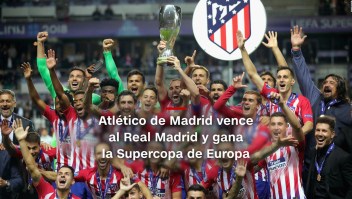 #MinutoCNN: Atlético de Madrid gana la Supercopa de Europa
