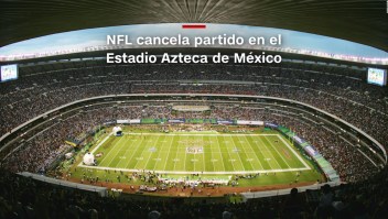 #MinutoCNN: NFL cancela partido en el Estadio Azteca de México