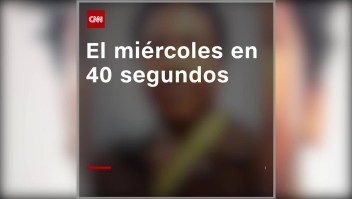 Lo más destacado del miércoles en 40 segundos