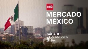CNN presenta: Mercado México