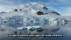 ¿Por qué está desapareciendo el agua de fondo antártico?